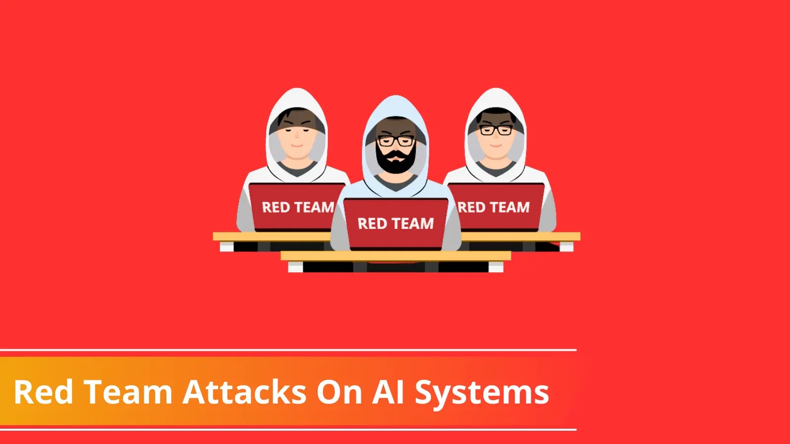 Red Team Attacks Targeting AI Systems